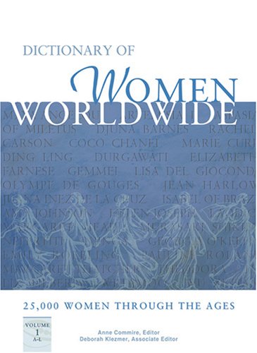 Dictionary Of Women Worldwide 25000 Women Through The Ages 1st Edition Anne Commire