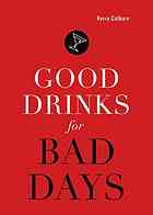 Good Drinks For Bad Days 1st Ed Kerry Colburn