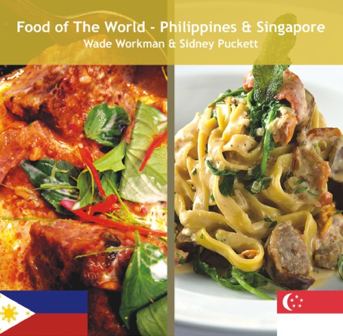 Food Of The World Philippines Singapore Wade Workman Sidney Puckett