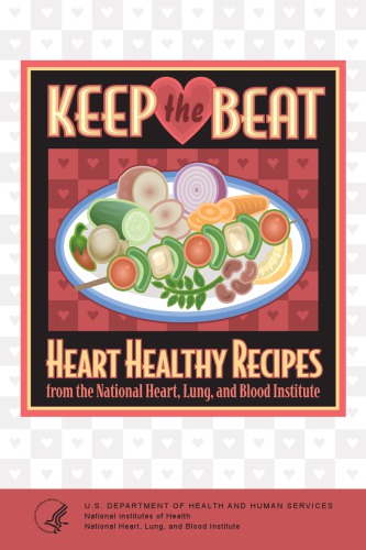Keep The Beat Heart Healthy Recipes From The National Heart Lung And Blood Institute National Heart