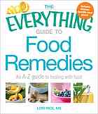The Everything Guide To Food Remedies An Az Guide To Healing With Food Lori Rice