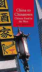 China To Chinatown Chinese Food In The West J A G Roberts