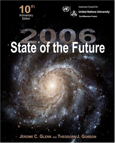 2006 State Of The Future 1st Edition Jerome C Glenn Theodore J Gordon