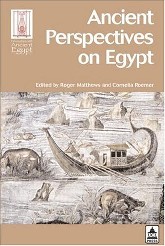 Ancient Perspectives On Egypt Roger Matthews Cornelia Roemer