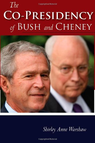 The Copresidency Of Bush And Cheney Shirley Anne Warshaw