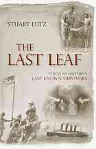 The Last Leaf Voices Of Historys Lastknown Survivors Stuart Lutz