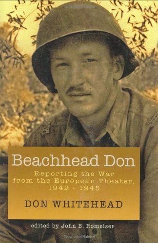 Beachhead Don Reporting The War From The European Theater 19421945 1st Edition Don Whitehead