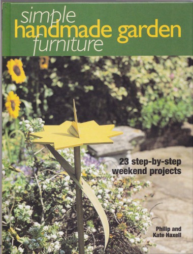 Simple Handmade Garden Furniture 1st Edition Philip Haxell Kate Haxell
