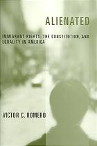 Alienated Immigrant Rights The Constitution And Equality In America Victor C Romero