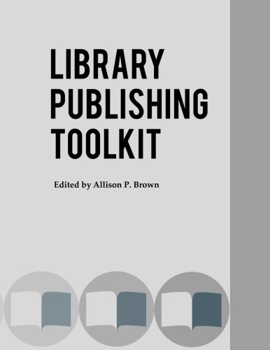 Library Publishing Toolkit Library Publishing Toolkit Allison P Brown