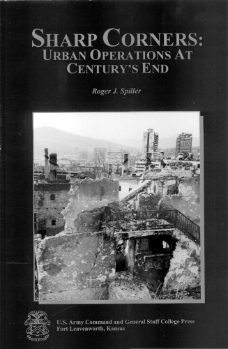Sharp Corners Urban Operations At Centurys End Roger J Spiller Us Army Command And General Staff College Press