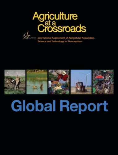 Agriculture At A Crossroads The Global Report 2nd Edition Science