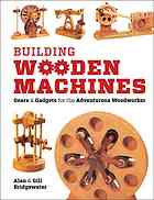 Building Wooden Machines Gears Gadgets For The Adventurous Woodworker Bridgewater Alan Bridgewater Gill