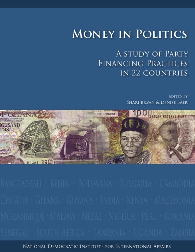 Money In Politics A Study Of Party Financing Practices In 22 Countries Shari Bryan Denise L Baer National Democratic Institute For International Affairs