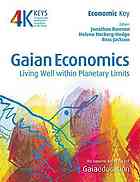 Gaian Economics Living Well Within Planetary Limits Jonathon Dawson J T Ross Jackson Helena Norberghodge