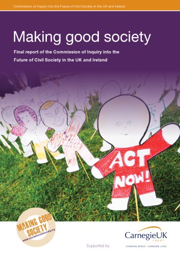 Making Good Society Final Report Of The Commission Inquiry Into The Future Of Civil Society In The Uk And Ireland