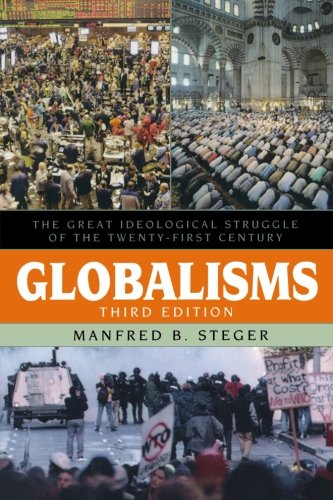 Globalisms The Great Ideological Struggle Of The Twentyfirst Century Third Edition Manfred B Steger