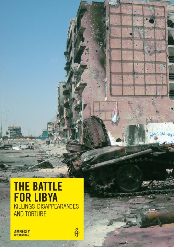The Battle For Libya Killings Disappearances And Torture Amnesty International