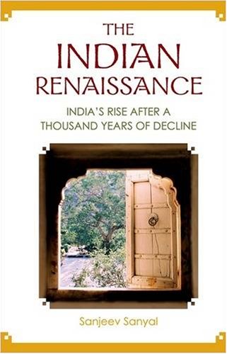 The Indian Renaissance Indias Rise After A Thousand Years Of Decline Sanjeev Sanyal