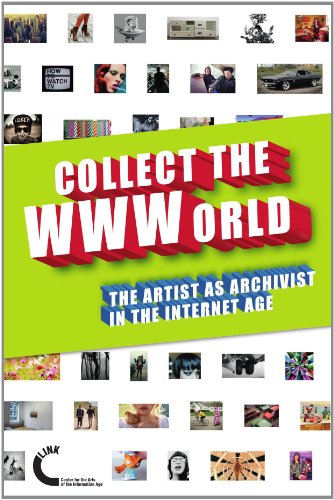 Collect The Wwworld The Artist As Archivist In The Internet Age Domenico Quaranta