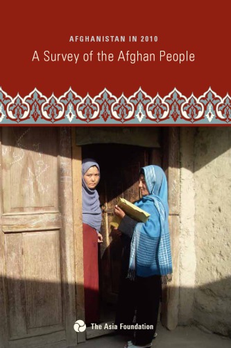 Afghanistan In 2010 A Survey Of The Afghan People Mohammed Osman Tariq Najla Ayoubi Fazel Rabi Haqbeen Ruth Rennie Asia Foundation Afghanistan Office