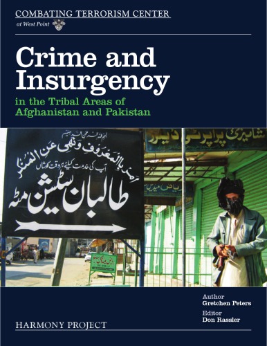 Crime And Insurgency In The Tribal Areas Of Afghanistan And Pakistan Gretchen Peters Don Rassler Combating Terrorism Center Us Ciao Organization