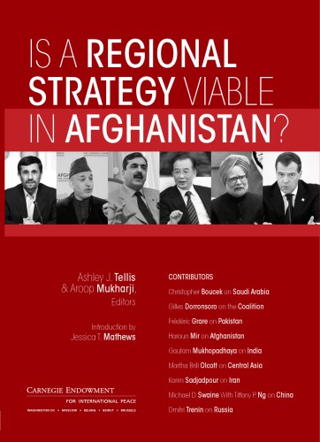 Is A Regional Strategy Viable In Afghanistan Ashley J Tellis Aroop Mukharji Jessica Tuchman Mathews Carnegie Endowment For International Peace