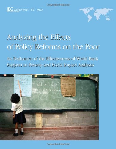 Analyzing The Effects Of Policy Reforms On The Poor An Evaluation Of The Effectiveness Of World Bank Support To Poverty And Social Impact Analyses World Bank