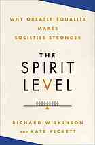 The Spirit Level Why Greater Equality Makes Societies Stronger Richard G Wilkinson Kate Pickett