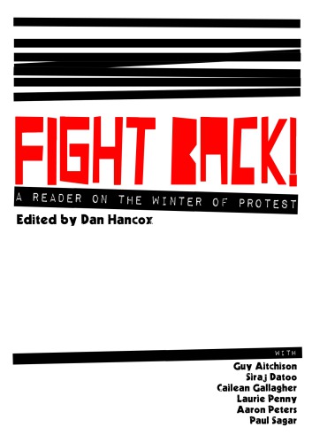 Fight Back A Reader On The Winter Of Protest Dan Hancox Guy Aitchison Et Al