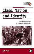 Class Nation And Identity The Anthropology Of Political Movements Jeff C Pratt