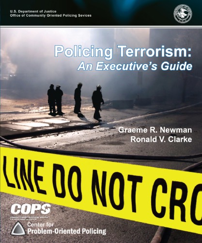 Policing Terrorism An Executives Guide Graeme R Newman R V G Clarke United States Department Of Justice Office Of Community Oriented Policing Services