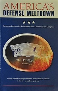 Americas Defense Meltdown Pentagon Reform For President Obama And The New Congress Winslow Wheeler