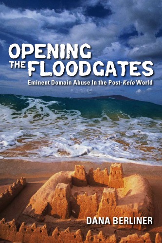 Opening The Floodgates Eminent Domain Abuse In The Postkelo World Dana Berliner Castle Coalition Organization