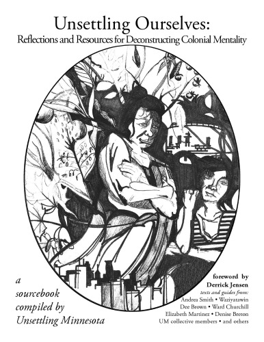 Unsettling Ourselves Reflections And Resources For Deconstructing Colonial Mentality Derrick Jensen Andrea Smith Angela Cavender Wilson Dee Brown Ward Churchill All Authors