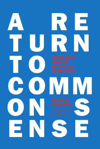 A Return To Common Sense Seven Bold Ways To Revitalize Democracy Michael Waldman