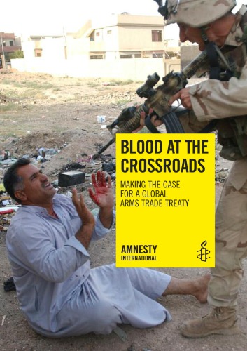 Blood At The Crossroads Making The Case For A Global Arms Trade Treaty Amnesty International
