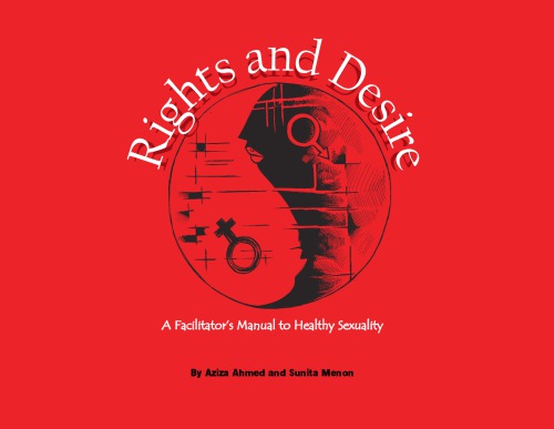 Rights And Desire A Facilitators Manual To Healthy Sexuality Aziza Ahmed Break Through Organization New Delhi