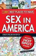 1001 Best Places To Have Sex In America A When Where And How Guide Jennifer Hunt Dan Baritchi