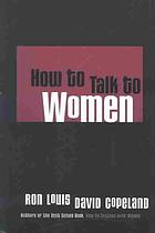 How To Talk To Women 1st Ed Ron Louis David Copeland