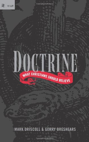 Doctrine What Christians Should Believe Mark Driscoll Gerry Breshears