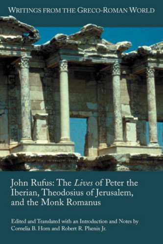 John Rufus The Lives Of Peter The Iberian Theodosius Of Jerusalem And The Monk Romanus Cornelia B Horn