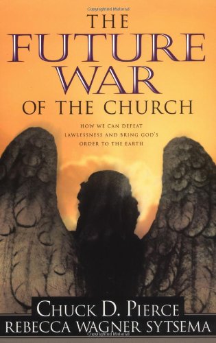 The Future War Of The Church Complete Numbers Starting With 1 1st Ed Chuck D Pierce