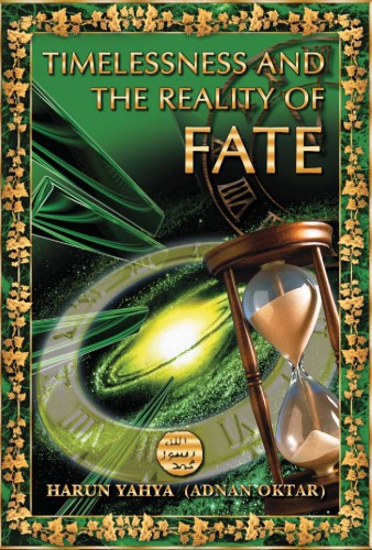 Timelessness And The Reality Of Fate Harun Yahya