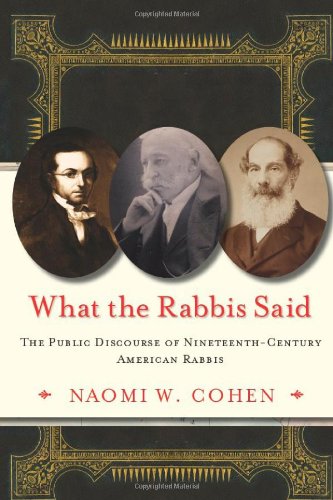 What The Rabbis Said The Public Discourse Of 19th Century American Rabbis Naomi Cohen