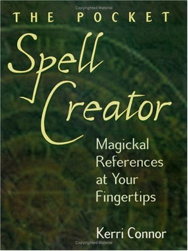 The Pocket Spell Creator Magickal References At Your Fingertips Kerri Connor
