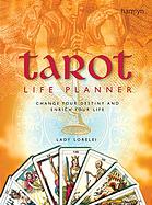 The Tarot Life Planner Change Your Destiny And Enrich Your Life Lady Lorelei