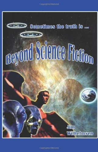 Beyond Science Fiction Jim Wilhelmsen
