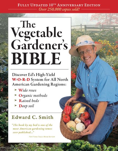 The Vegetable Gardeners Bible 2nd Edition 2nd Ed Edward C Smith