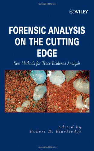 Forensic Analysis On The Cutting Edge New Methods For Trace Evidence Analysis 1st Edition Robert D Blackledge